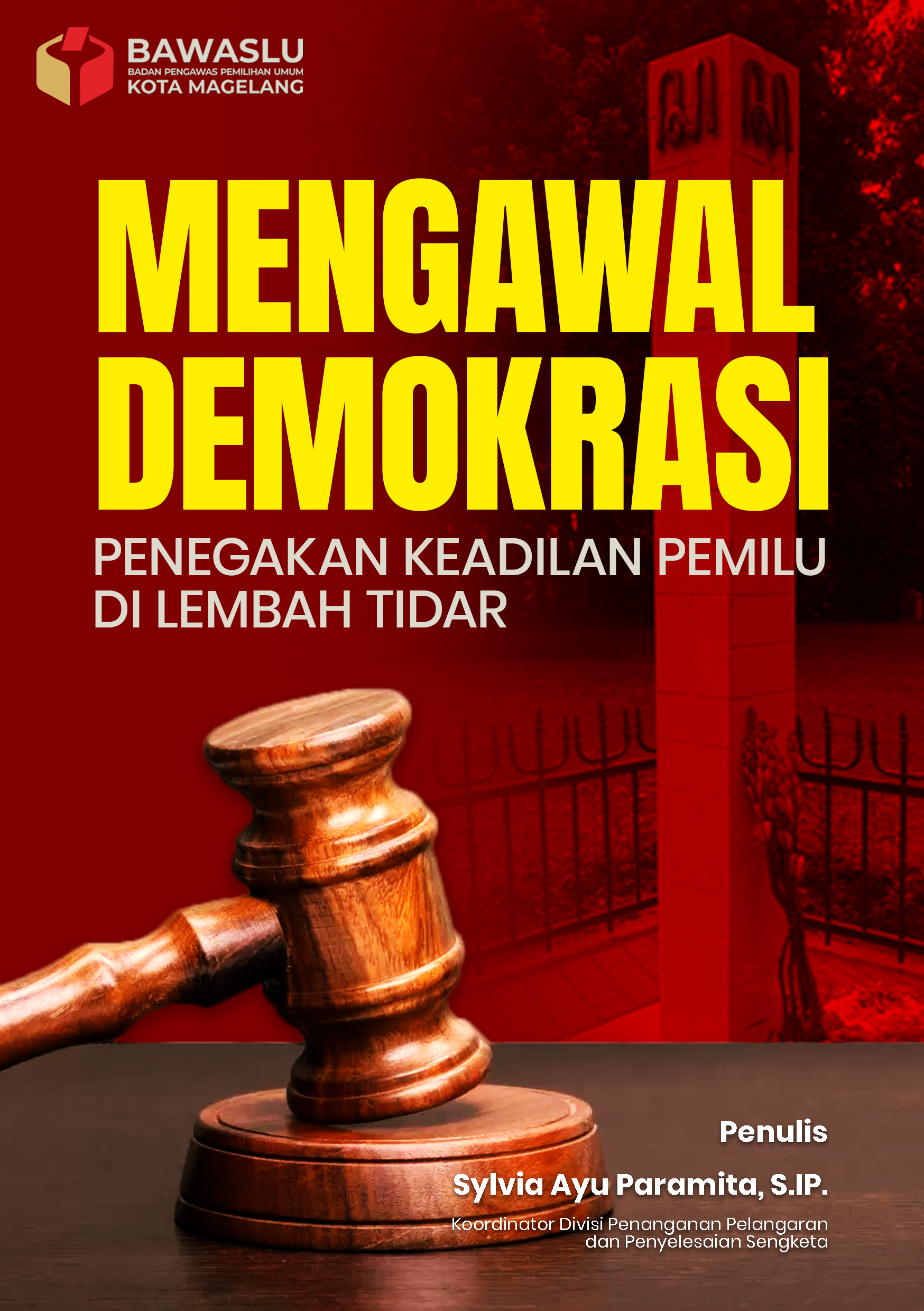 Mengawal Demokrasi Penegakan Keadilan Pemilu di Lembah Tidar  