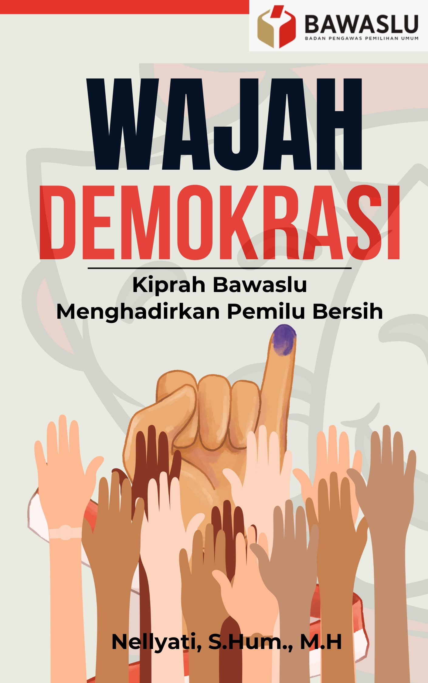 Wajah Demokrasi Kiprah Bawaslu Menghadirkan Pemilu Bersih  